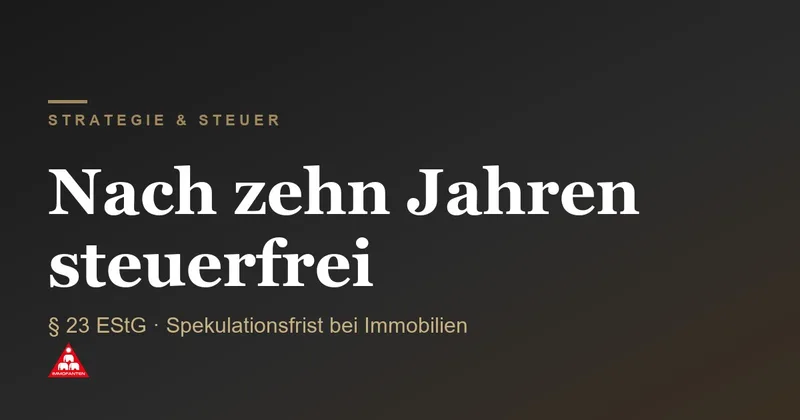 Spekulationsfrist bei Immobilien nach § 23 EStG: nach zehn Jahren steuerfrei